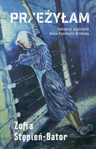 Przeżyłam. Pamiętnik więźniarki obozu Auschwitz Przeżyłam. Pamiętnik więźniarki obozu Auschwitz