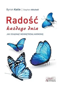 Radość każdego dnia Jak osiągnąć wewnętrzną harmonię Radość każdego dnia Jak osiągnąć wewnętrzną harmonię