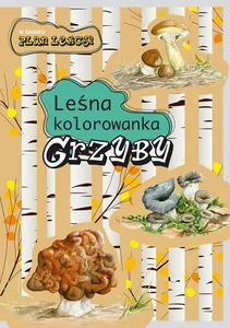 Grzyby. Leśna kolorowanka Grzyby. Leśna kolorowanka