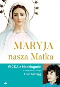 Maryja, nasza Matka Maryja, nasza Matka