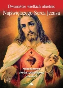 Dwanaście wielkich obietnic Najśw. Serca Jezusa Dwanaście wielkich obietnic Najśw. Serca Jezusa