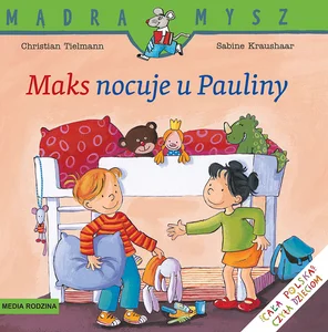 Mądra Mysz Maks nocuje u Pauliny Mądra Mysz Maks nocuje u Pauliny