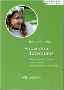 Pozwólcie dzieciom! Przygotowanie dziecka do wczesnej Pierwszej Komunii Świętej