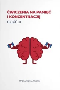 Ćwiczenia na pamięć i koncentrację cz.3 Ćwiczenia na pamięć i koncentrację cz.3