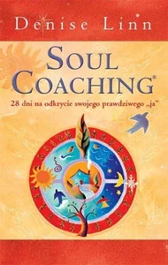 Soul coaching. 28 dni na odkrycie swojego prawdziwego "ja"