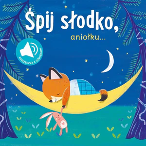 Śpij słodko aniołku. Książeczka z dźwiękami