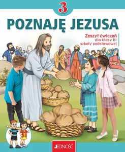 Zeszyt ćwiczeń do religii dla kl. 3 szkoły podstawowej pt. „Poznaję Jezusa”