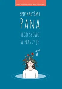 Spotkałyśmy Pana Jego słowo w nas żyje Spotkałyśmy Pana Jego słowo w nas żyje