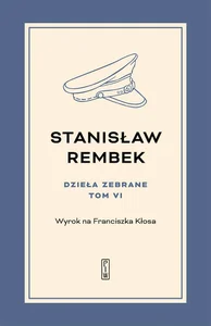 Dzieła zebrane Tom 6 Wyrok na Franciszka Kłosa