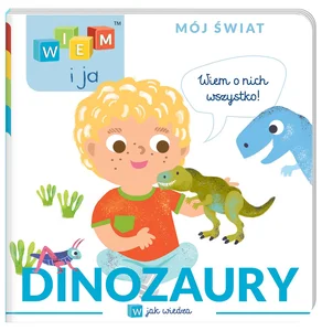 Wiem i ja Mój świat Dinozaury W jak wiedza