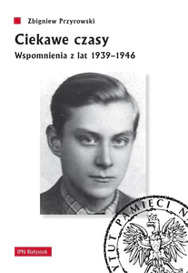 Ciekawe czasy Wspomnienia z lat 1939-1946 Ciekawe czasy Wspomnienia z lat 1939-1946