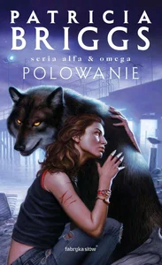 Polowanie. Seria Alfa i Omega. Tom 2 Polowanie. Seria Alfa i Omega. Tom 2