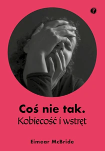 Coś nie tak Kobiecość i wstręt