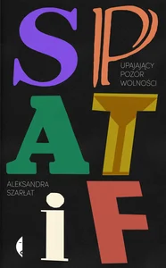 SPATiF Upajający pozór wolności