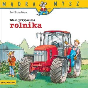 Mądra Mysz Mam przyjaciela rolnika Mądra Mysz Mam przyjaciela rolnika