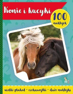 Konie i kucyki. 100 naklejek z plakatem Konie i kucyki. 100 naklejek z plakatem