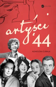 Artyści ’44 Gwiazdy w Powstaniu Warszawskim Artyści ’44 Gwiazdy w Powstaniu Warszawskim