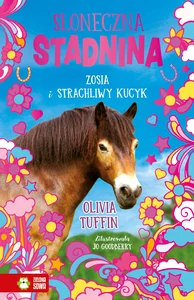 Słoneczna Stadnina Zosia i strachliwy kucyk Słoneczna Stadnina Zosia i strachliwy kucyk