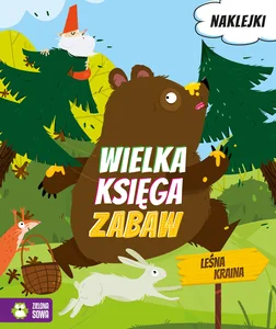 Wielka księga zabaw Leśna kraina Wielka księga zabaw Leśna kraina
