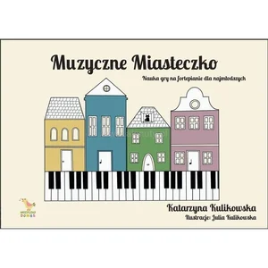 Muzyczne miasteczko - nauka gry na fortepianie Muzyczne miasteczko - nauka gry na fortepianie