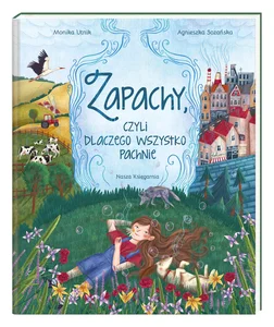Zapachy czyli dlaczego wszystko pachnie Zapachy czyli dlaczego wszystko pachnie