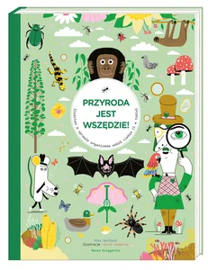 Przyroda jest wszędzie! Śledztwo w sprawie organizmów wokół ciebie i w tobie Przyroda jest wszędzie! Śledztwo w sprawie organizmów wokół ciebie i w tobie