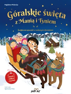 Góralskie święta z Manią i Tyniem Świąteczna opowieść z ruchomymi elementami Góralskie święta z Manią i Tyniem Świąteczna opowieść z ruchomymi elementami