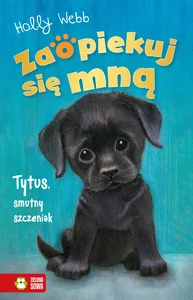 Zaopiekuj się mną Tytus, smutny szczeniak