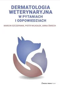 Dermatologia weterynaryjna w pytaniach i odpowiedziach Dermatologia weterynaryjna w pytaniach i odpowiedziach
