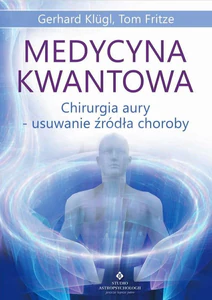 Medycyna kwantowa Chirurgia aury - usuwanie źródła choroby