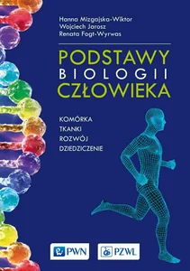 Podstawy biologii człowieka Komórka, tkanki, rozwój, dziedziczenie Podstawy biologii człowieka Komórka, tkanki, rozwój, dziedziczenie