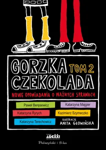 Gorzka czekolada Tom 2 Nowe opowiadania o ważnych sprawach