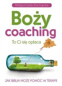 Boży coaching To Ci się opłaca. Jak Biblia może pomóc w terapii Boży coaching To Ci się opłaca. Jak Biblia może pomóc w terapii