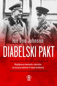 Diabelski pakt Współpraca niemiecko-radziecka i przyczyny wybuchu II wojny światowej