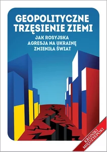 Geopolityczne trzęsienie ziemi Jak rosyjska agresja na Ukrainę zmieniła świat