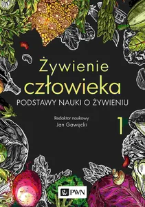 Żywienie człowieka Tom 1 Podstawy nauki o żywieniu