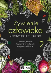 Żywienie człowieka zdrowego i chorego Tom 2 Żywienie człowieka zdrowego i chorego Tom 2