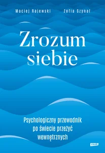 Zrozum siebie Psychologiczny przewodnik po świecie przeżyć wewnętrznych