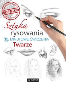 Sztuka rysowania Twarze 15-minutowe ćwiczenia Sztuka rysowania Twarze 15-minutowe ćwiczenia