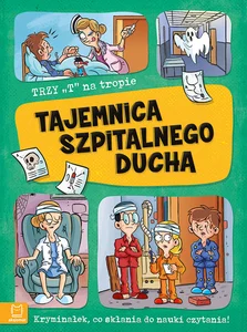 Trzy T na tropie Tajemnica szpitalnego ducha