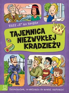 Trzy T na tropie Tajemnica niezwykłej kradzieży