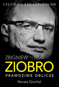 Zbigniew Ziobro Prawdziwe oblicze