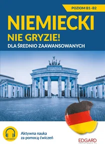 Niemiecki nie gryzie! dla średnio zaawansowanych Poziom B1-B2