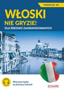 Włoski nie gryzie! Dla średnio zaawansowanych Włoski nie gryzie! Dla średnio zaawansowanych