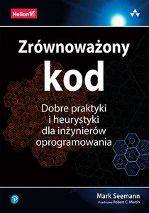 Zrównoważony kod Dobre praktyki i heurystyki dla inżynierów oprogramowania Zrównoważony kod Dobre praktyki i heurystyki dla inżynierów oprogramowania