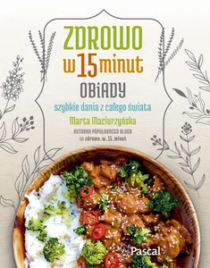 Zdrowo w 15 minut Obiady Zdrowo w 15 minut Obiady