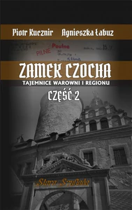 Zamek Czocha Tajemnice warowni i regionu Część 2