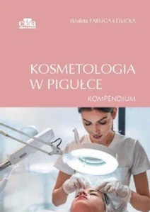 Kosmetologia w pigułce. Kompendium Kosmetologia w pigułce. Kompendium