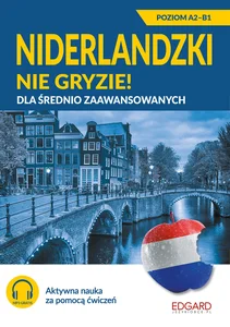 Niderlandzki nie gryzie! Dla średnio zaawansowanych A2-B1