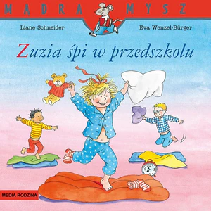 Mądra Mysz Zuzia śpi w przedszkolu Mądra Mysz Zuzia śpi w przedszkolu